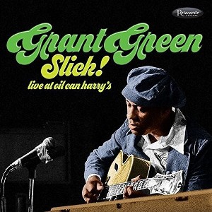 Grant Green - Slick: Live At Oil Can Harry's (CD) - 1 of 1