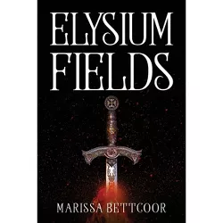 Elysium Fields - by  Marissa Bettcoor (Paperback)