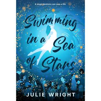 Swimming in a Sea of Stars - by  Julie Wright (Hardcover)