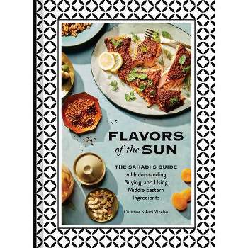Flavors of the Sun - by  Christine Sahadi Whelan (Hardcover)