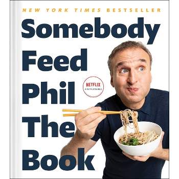 Somebody Feed Phil the Book - by Phil Rosenthal & Jenn Garbee (Hardcover)