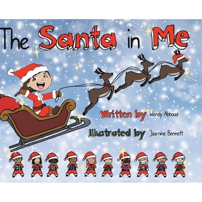 The Santa in Me - by  Wendy Abboud (Hardcover)