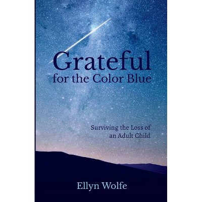 Grateful for the Color Blue - by  Ellyn Wolfe (Paperback)