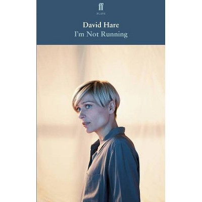 I'm Not Running - (Faber Drama) by  David Hare (Paperback)