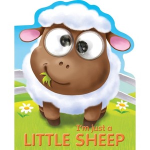 I'm Just a Little Sheep - (Googley-Eyed Board Books) by  Kate Thomson (Board Book) - 1 of 1