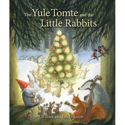 The Yule Tomte and the Little Rabbits - by  Ulf Stark (Hardcover)