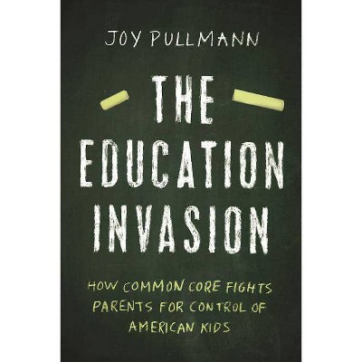 The Education Invasion - by  Joy Pullmann (Hardcover)