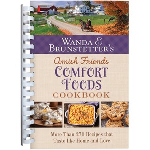 Wanda E. Brunstetter's Amish Friends Comfort Foods Cookbook - by  Wanda E Brunstetter (Spiral Bound) - 1 of 1