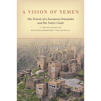 A Vision of Yemen - by  Alan Verskin (Paperback)