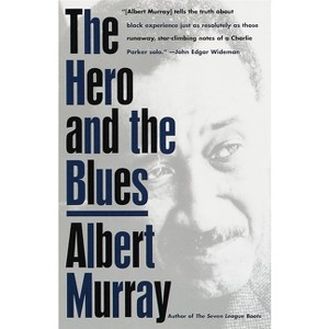 The Hero And the Blues - by  Albert Murray (Paperback) - 1 of 1