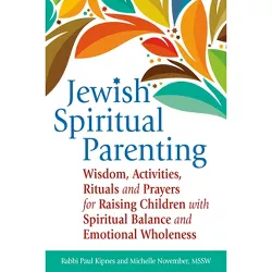 Jewish Spiritual Parenting - by  Paul J Kipnes & Michelle November (Paperback)