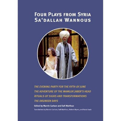 Four Plays from Syria - by  Sa'dallah Wannous (Paperback)