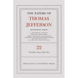 The Papers of Thomas Jefferson, Retirement Series, Volume 22 - (Papers of Thomas Jefferson: Retirement) (Hardcover) - 1 of 1