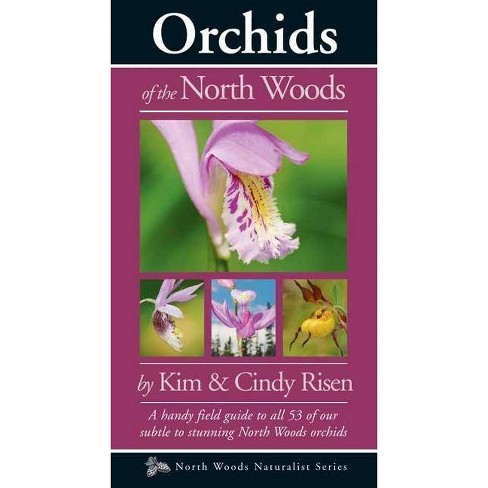 Orchids of the North Woods - (Naturalist) by  Kim And Cindy Risen (Paperback) - image 1 of 1