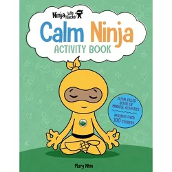 Ninja Life Hacks: Calm Ninja Activity Book - by  Mary Nhin (Paperback)