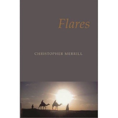 Flares - by  Christopher Merrill (Paperback)