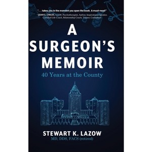 A Surgeon's Memoir - by Stewart K Lazow - 1 of 1