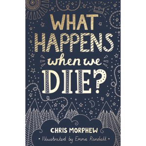 What Happens When We Die? - (Big Questions) by  Chris Morphew (Paperback) - 1 of 1