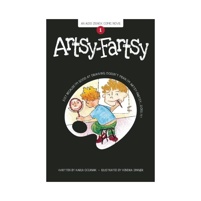 Artsy-Fartsy - (Aldo Zelnick Comic Novel) by  Karla Oceanak (Paperback), 1 of 2