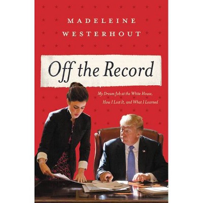 Off the Record - by  Madeleine Westerhout (Hardcover)