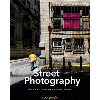 Street Photography - by  Gordon Lewis (Paperback)