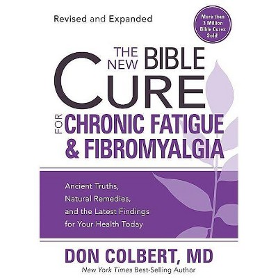  The New Bible Cure for Chronic Fatigue and Fibromyalgia - (New Bible Cure (Siloam)) by  Don Colbert (Paperback) 