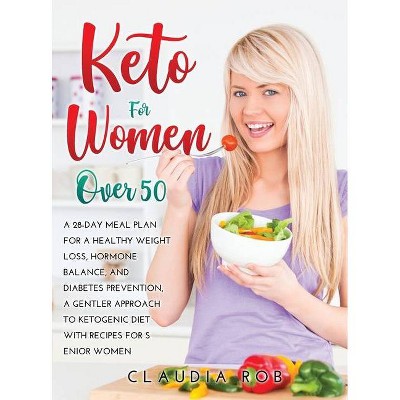 Keto for Women Over 50 - by  Claudia Rob (Hardcover)