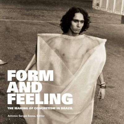 Form and Feeling - by  Antonio Sergio Bessa (Hardcover)