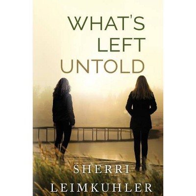 What's Left Untold - by  Sherri Leimkuhler (Paperback)