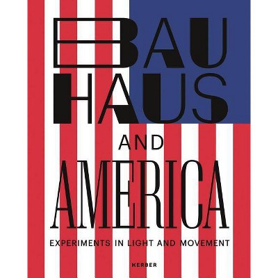 Bauhaus and America - (Hardcover)