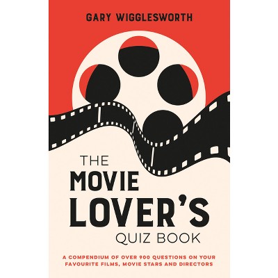 The Movie Lover's Quiz Book - by  Gary Wigglesworth (Hardcover)