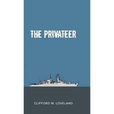 The Privateer - by  Clifford Loveland (Hardcover)