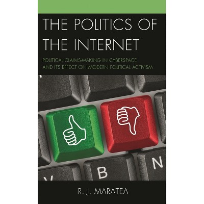 Politics of the Internet - by  R J Maratea (Hardcover)