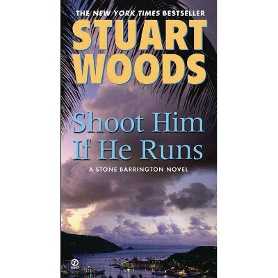 Shoot Him If He Runs (Reprint) (Paperback) by Stuart Woods