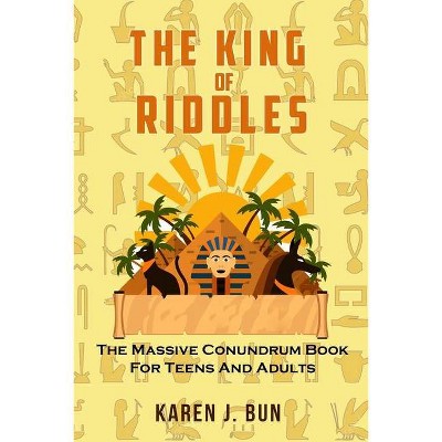 The King Of Riddles - by  Karen J Bun (Paperback)