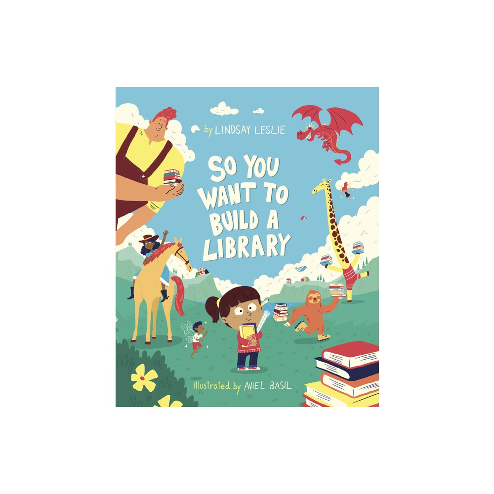 So You Want to Build a Library - by Lindsay Leslie (Paperback)