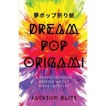 Dream Pop Origami - by  Jackson Bliss (Paperback)