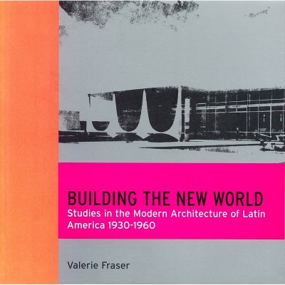 Building the New World - (Latine America Studies) by  Valerie Fraser (Paperback)