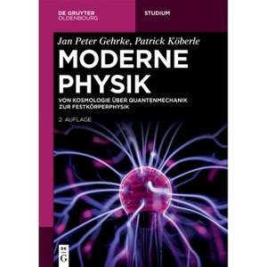 Moderne Physik - (De Gruyter Studium) 2nd Edition by  Jan Peter Gehrke & Patrick Köberle (Paperback) - 1 of 1