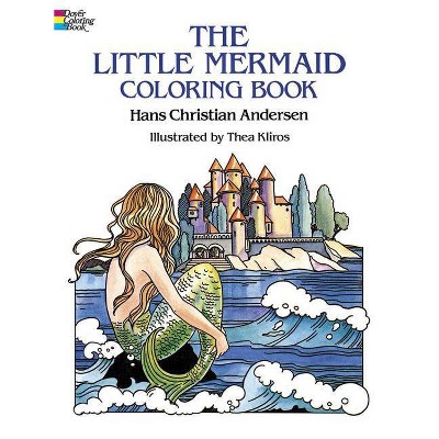 The Little Mermaid Coloring Book - (Dover Classic Stories Coloring Book) by  Hans Christian Andersen & Thea Kliros (Paperback)