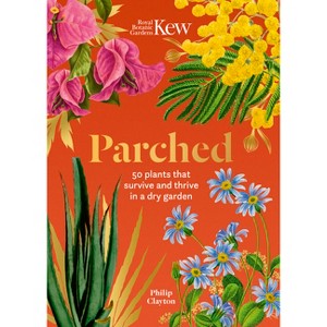 Kew - Parched - (Royal Botanic Gardens, Kew) by  Philip Clayton (Hardcover) - 1 of 1
