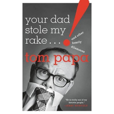  Your Dad Stole My Rake - by  Tom Papa (Hardcover) 