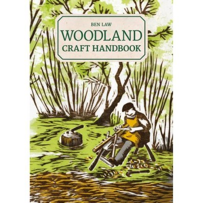 Woodland Craft Handbook - by  Ben Law (Hardcover)