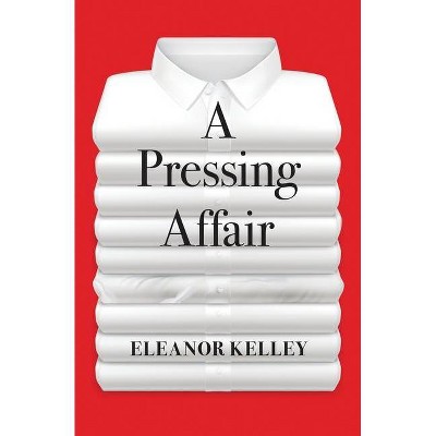 A Pressing Affair - by  Eleanor Kelley (Paperback)