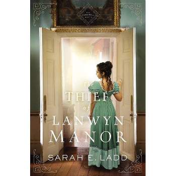 The Thief of Lanwyn Manor - (Cornwall Novels) by  Sarah E Ladd (Paperback)