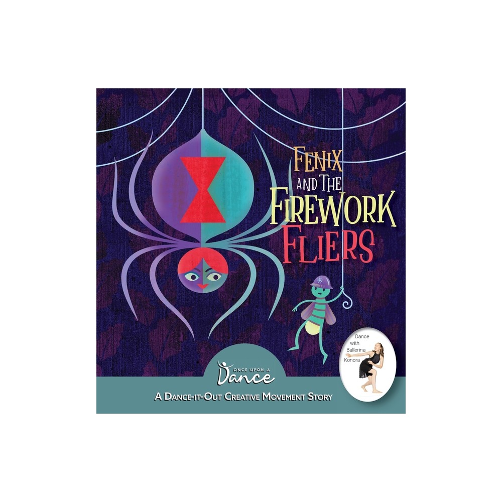 Fenix and the Firework Fliers - (Dance-It-Out! Creative Movement Stories) by Once Upon A Dance & Christine Herbert (Hardcover)