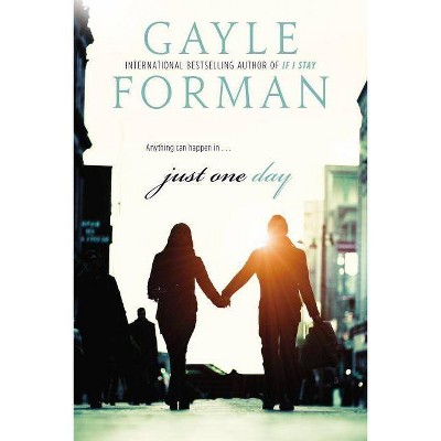 Just One Day - by  Gayle Forman (Paperback)