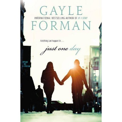 Just One Day - by  Gayle Forman (Paperback)