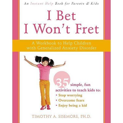 I Bet I Won't Fret - by  Timothy A Sisemore (Paperback)