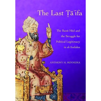 The Last Ta'ifa - (Medieval Societies, Religions, and Cultures) by  Anthony H Minnema (Hardcover)